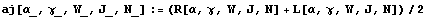 aj[α_, γ_, W_, J_, N_] := (R[α, γ, W, J, N] + L[α, γ, W, J, N])/2