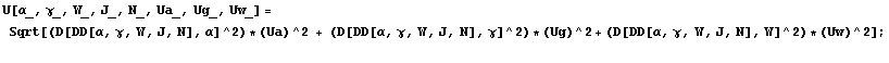 U[α_, γ_, W_, J_, N_, Ua_, Ug_, Uw_] = Sqrt[(D[DD[α, γ, W, J, N], α]^ ... γ, W, J, N], γ]^2) * (Ug)^2 + (D[DD[α, γ, W, J, N], W]^2) * (Uw)^2] ; 