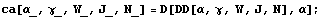 ca[α_, γ_, W_, J_, N_] = D[DD[α, γ, W, J, N], α] ;