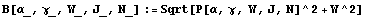 B[α_, γ_, W_, J_, N_] := Sqrt[P[α, γ, W, J, N]^2 + W^2]