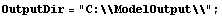 OutputDir = "C:\\ModelOutput\\" ;